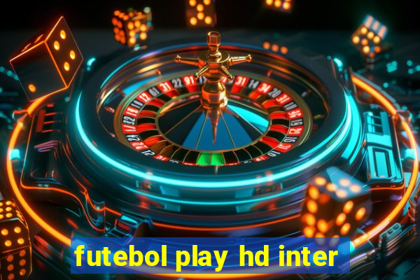 futebol play hd inter